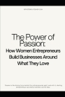 The Power of Passion: How Women Entrepreneurs Build Businesses Around What They Love Cover Image