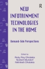 New infotainment Technologies in the Home: Demand-side Perspectives (Routledge Communication) Cover Image