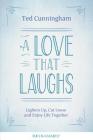 A Love That Laughs: Lighten Up, Cut Loose, and Enjoy Life Together Cover Image