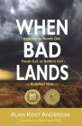 When Bad Lands: How Not to Numb Out, Freak Out, or Bottom Out-Buddhist Style By Alan Kent Anderson Cover Image