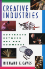 Creative Industries: Contracts Between Art and Commerce (Revised) (New Edition (2nd & Subsequent) / 1st Harvard University Pres) By Richard E. Caves Cover Image
