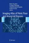 Imaging Atlas of the Pelvic Floor and Anorectal Diseases By Mario Pescatori (Editor), Clive I. Bartram (Foreword by), Francisco Sérgio Pinheiro Regadas (Editor) Cover Image