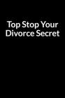 Top Stop Your Divorce Secret: Save Your Marriage When Your Wife Has Left (for Men Only) Cover Image
