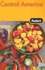 Fodor's Central America By Adam Taplin (Editor), Kelly Kealy (Editor), Heidi Johansen (Editor) Cover Image