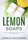 Lemon Soaps: Easy Soap Recipes for Clean and Healthy Skin Cover Image