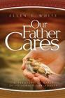 Our Father Cares: A Daily Devotional By Ellen Gould Harmon White Cover Image