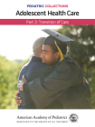 Pediatric Collections: Adolescent Health Care: Part 3: Transition of Care Cover Image