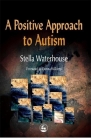 A Positive Approach to Autism By Stella Waterhouse, Donna Williams (Foreword by) Cover Image