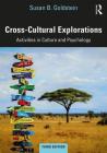 Cross-Cultural Explorations: Activities in Culture and Psychology By Susan B. Goldstein Cover Image