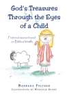 God's Treasures Through the Eyes of a Child: Fictional stories based on Biblical truth Cover Image
