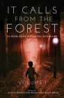 It Calls From The Forest: An Anthology of Terrifying Tales from the Woods Volume 1 Cover Image