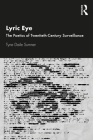 Lyric Eye: The Poetics of Twentieth-Century Surveillance By Tyne Daile Sumner Cover Image