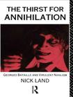 The Thirst for Annihilation: Georges Bataille and Virulent Nihilism By Nick Land Cover Image