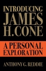 Introducing James H. Cone By Anthony G. Reddie Cover Image