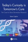 Today's Curiosity Is Tomorrow's Cure: The Case for Basic Biomedical Research By Steve Caplan Cover Image