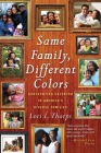 Same Family, Different Colors: Confronting Colorism in America's Diverse Families By Lori L. Tharps Cover Image