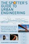 The Spotter's Guide to Urban Engineering: Infrastructure and Technology in the Modern Landscape Cover Image