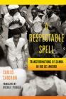 A Respectable Spell: Transformations of Samba in Rio de Janeiro  By Carlos Sandroni Cover Image