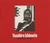 Yasuhiro Ishimoto: Someday, Chicago By Jasmine Alinder, John Tain Cover Image