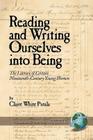 Reading and Writing Ourselves Into Being: The Literacy of Certain Nineteenth-Century Young Women (PB) (Language) By Claire White Putala Cover Image