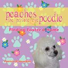 Peaches the Private Eye Poodle: Finding Foster a Home By Patricia D. Hamilton Cover Image