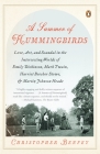 A Summer of Hummingbirds: Love, Art, and Scandal in the Intersecting Worlds of Emily Dickinson, Mark Twain , Harriet Beecher Stowe, and Martin Johnson Heade By Christopher Benfey Cover Image