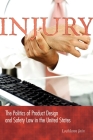 Injury: The Politics of Product Design and Safety Law in the United States Cover Image