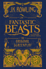 Fantastic Beasts and Where to Find Them: The Original Screenplay By J. K. Rowling Cover Image