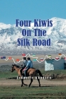 Four Kiwis On The Silk Road By Jeanette Knudsen Cover Image