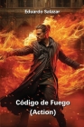 Código de Fuego (Action) By Eduardo Salazar Cover Image