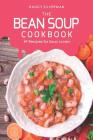 The Bean Soup Cookbook: 49 Recipes for Soup Lovers By Nancy Silverman Cover Image
