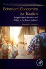 Behavioral Economics for Tourism: Perspectives on Business and Policy in the Travel Industry (Perspectives in Behavioral Economics and the Economics of Be) By Milena S. Nikolova Cover Image