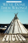 We've Done Them Wrong: A History of The Native American Indians and How The United States Treated Them By George E. Saurman Cover Image