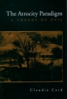 The Atrocity Paradigm: A Theory of Evil By Claudia Card Cover Image