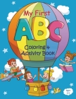 My First ABC Coloring & Activity Book: ABC Coloring Book for Toddlers and Preschool Kids Featuring Animals, Fruits, Toys, Star, Alphabet, and Many Mor Cover Image