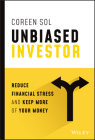 Unbiased Investor: Reduce Financial Stress and Keep More of Your Money By Coreen Sol Cover Image