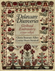Delaware Discoveries: Girlhood Embroidery, 1750-1850 Cover Image