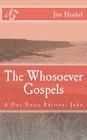 The Whosoever Gospels: A One Voice Edition: John By Jim Henkel Cover Image