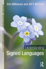 Understanding Signed Languages (Understanding Language) By Erin Wilkinson, Jill P. Morford Cover Image