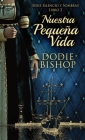 Nuestra Pequeña Vida By Dodie Bishop, Enrique Laurentin (Translator) Cover Image