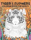 Tiger & Flowers - Coloring Book for adults By Kyleigh Wall Cover Image