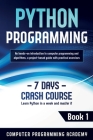 Python Programming: Learn Python in a Week and Master It. An Hands-On Introduction to Computer Programming and Algorithms, a Project-Based Cover Image
