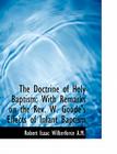 The Doctrine of Holy Baptism: With Remarks on the REV. W. Goode's Effects of Infant Baptism Cover Image