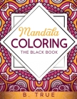 Mandala Coloring: With Self Love Quotes That Will Make You Mentally Stronger, Boost Self-Esteem, Reduce Stress, and Promote Mindfulness Cover Image
