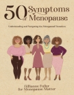 50 Symptoms of Menopause Understanding and Navigating the Menopausal Transition By Gillianne H. Fuller Cover Image