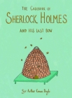 The Casebook of Sherlock Holmes & His Last Bow (Collector's Edition) By Arthur Conan Doyle Cover Image