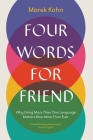Four Words for Friend: Why Using More Than One Language Matters Now More Than Ever By Marek Kohn Cover Image