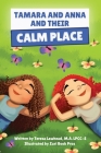 Tamara and Anna and their Calm Place By Teresa Lawhead, Zuri Book Pros (Illustrator) Cover Image