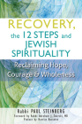 Recovery, the 12 Steps and Jewish Spirituality: Reclaiming Hope, Courage & Wholeness Cover Image