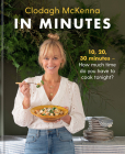 In Minutes: 10, 20, 30 - How much time do you have tonight? By Clodagh McKenna Cover Image